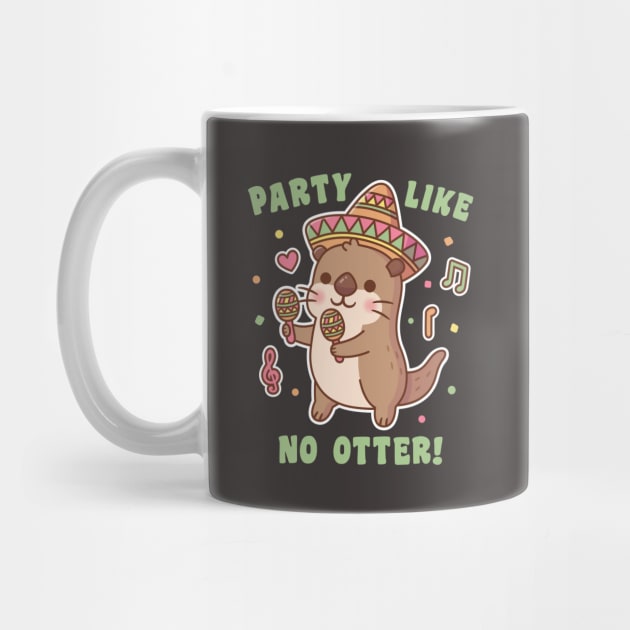Cute Otter Party Like No Otter Fiesta Funny Pun by rustydoodle